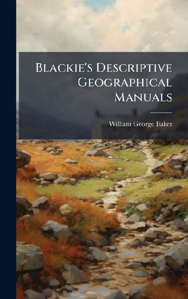 Blackie's Descriptive Geographical Manuals