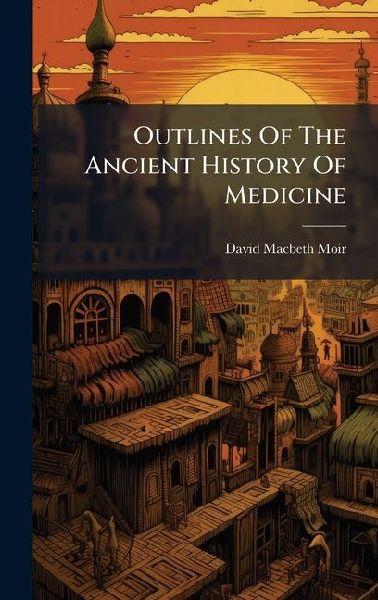 Outlines Of The Ancient History Of Medicine