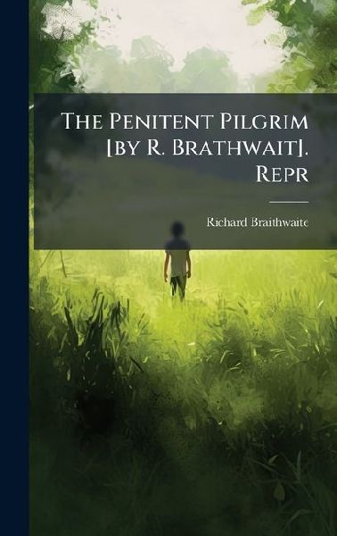 The Penitent Pilgrim [by R. Brathwait]. Repr