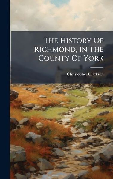 The History Of Richmond, In The County Of York