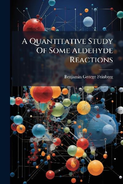 A Quantitative Study Of Some Aldehyde Reactions