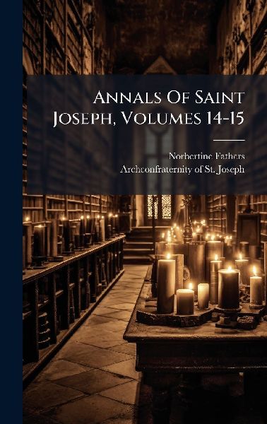 Annals Of Saint Joseph, Volumes 14-15