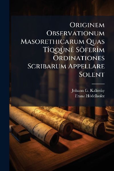 Originem Observationum Masorethicarum Quas TÃ(R)qqÃ'nÃa SÃ´ferÃ(R)m Ordinationes Scribarum Appellare Solent