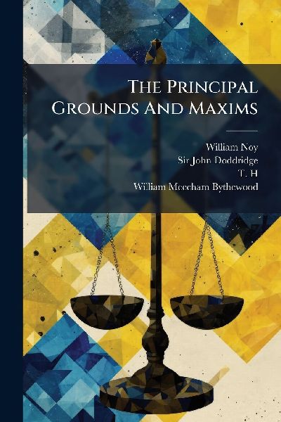 The Principal Grounds And Maxims