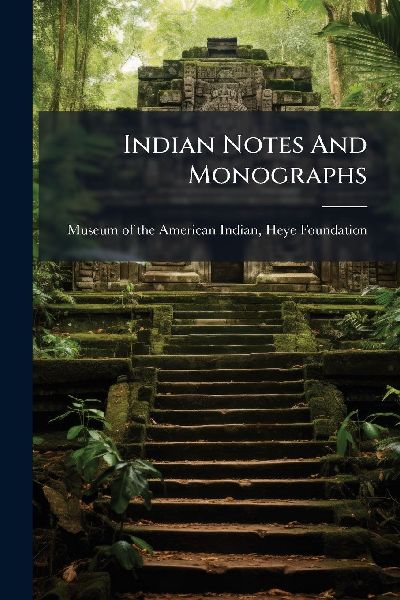 Indian Notes And Monographs