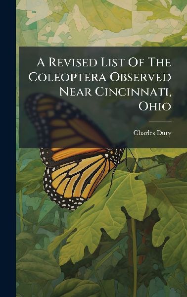A Revised List Of The Coleoptera Observed Near Cincinnati, Ohio