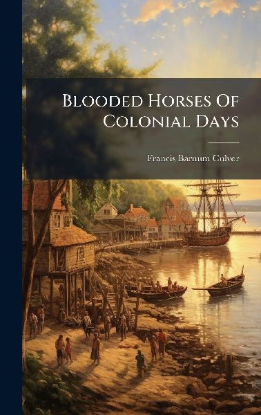 Blooded Horses Of Colonial Days