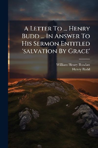 A Letter To ... Henry Budd ... In Answer To His Sermon Entitled salvation By Grace