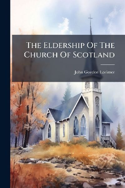 The Eldership Of The Church Of Scotland