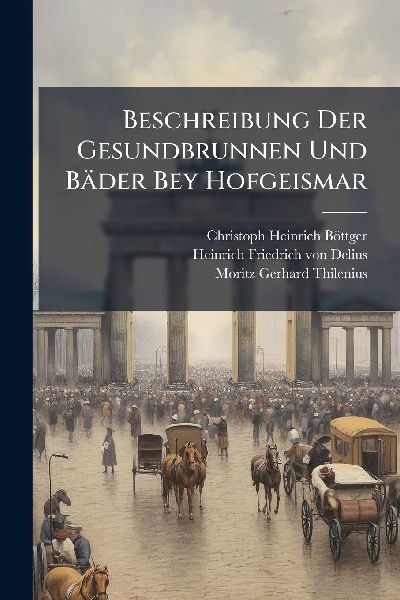 Beschreibung Der Gesundbrunnen Und Bäder Bey Hofgeismar