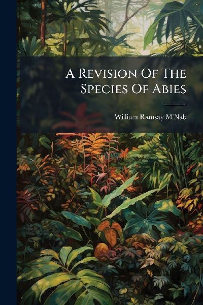 A Revision Of The Species Of Abies