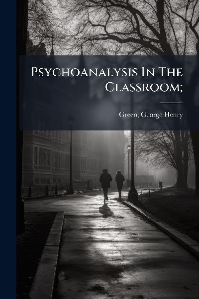 Psychoanalysis In The Classroom;
