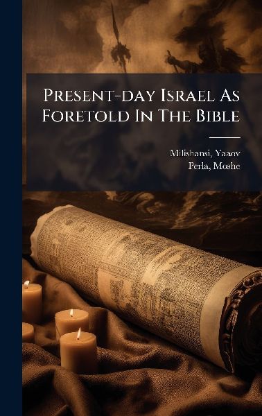 Present-day Israel As Foretold In The Bible