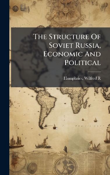 The Structure Of Soviet Russia, Economic And Political