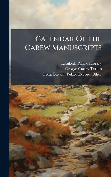 Calendar Of The Carew Manuscripts