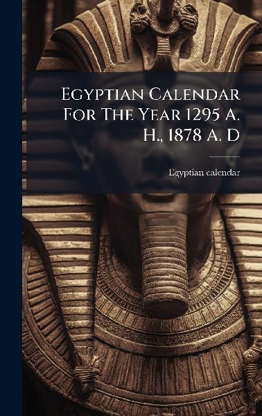 Egyptian Calendar For The Year 1295 A. H., 1878 A. D