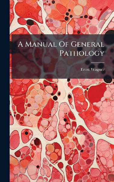 A Manual Of General Pathology