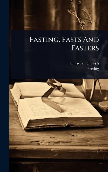 Fasting, Fasts And Fasters