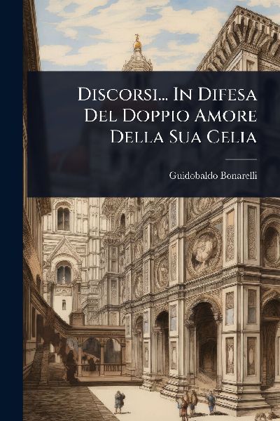 Discorsi... In Difesa Del Doppio Amore Della Sua Celia