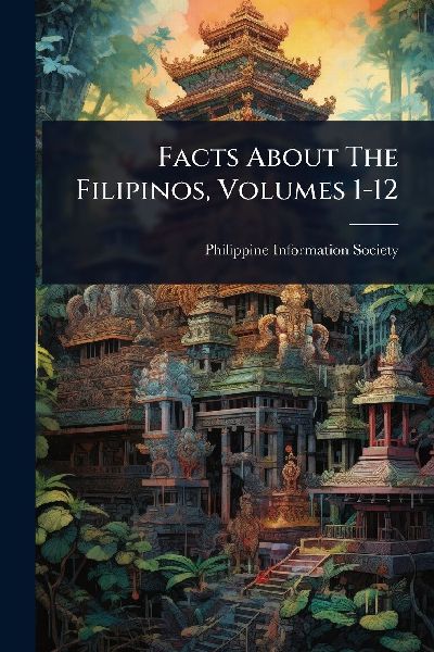 Facts About The Filipinos, Volumes 1-12