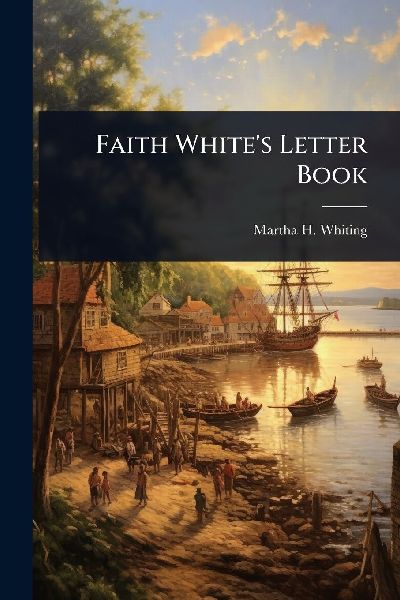Faith White's Letter Book