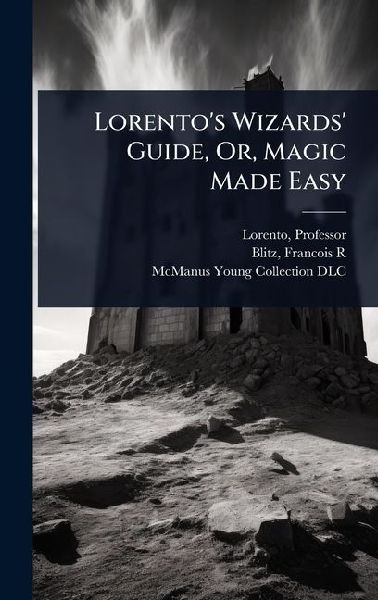 Lorentos Wizards Guide, Or, Magic Made Easy
