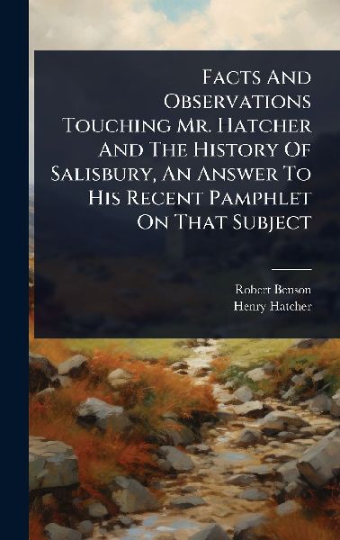 Facts And Observations Touching Mr. Hatcher And The History Of Salisbury, An Answer To His Recent Pamphlet On That Subject