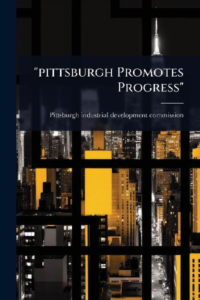 "pittsburgh Promotes Progress"