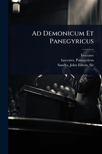 Ad Demonicum Et Panegyricus