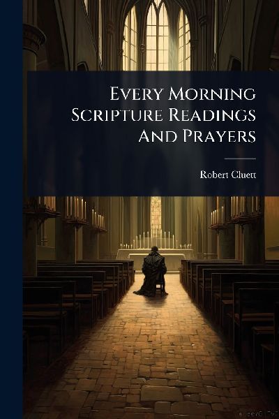 Every Morning Scripture Readings And Prayers