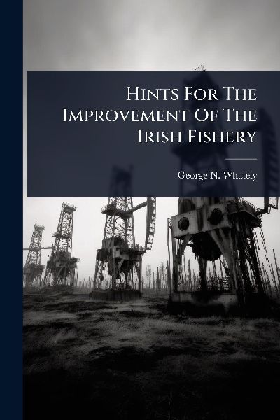 Hints For The Improvement Of The Irish Fishery