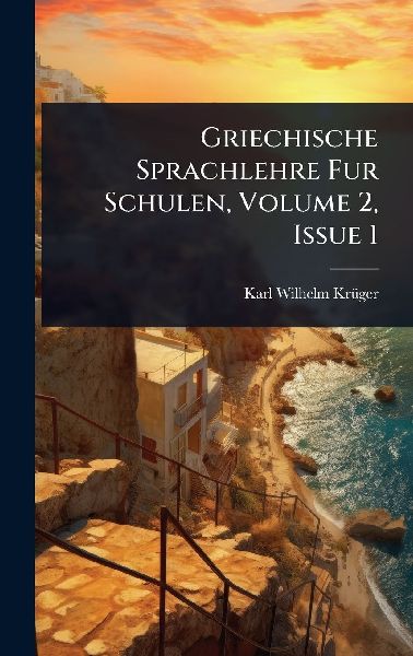 Griechische Sprachlehre Fur Schulen, Volume 2, Issue 1