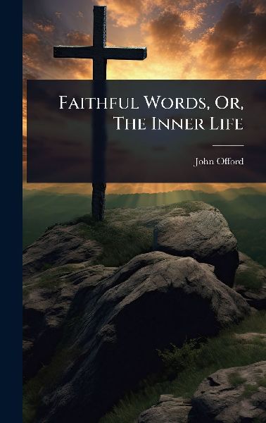 Faithful Words, Or, The Inner Life