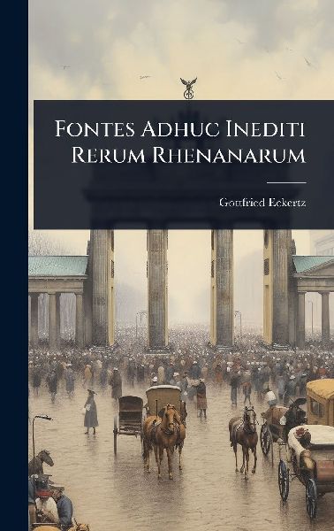 Fontes Adhuc Inediti Rerum Rhenanarum