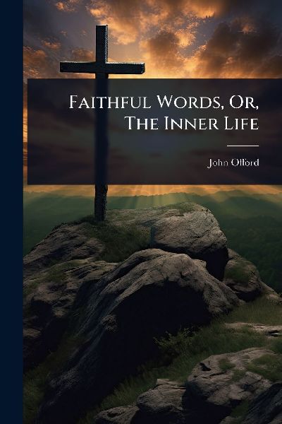 Faithful Words, Or, The Inner Life