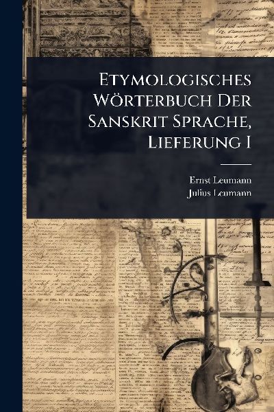 Etymologisches Wörterbuch Der Sanskrit Sprache, Lieferung I