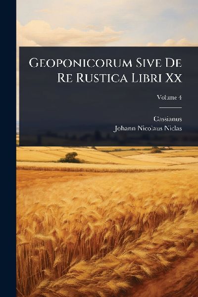 Geoponicorum Sive De Re Rustica Libri Xx
