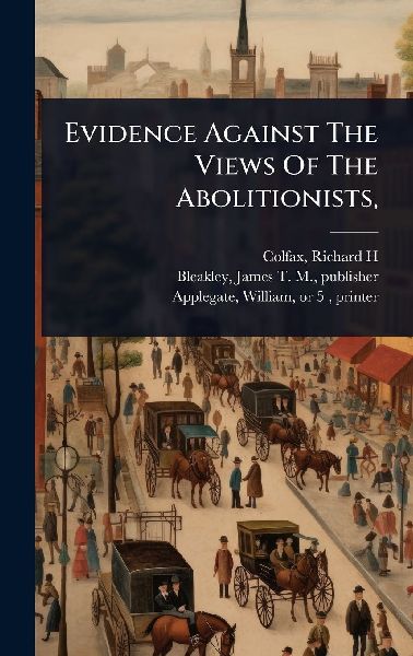 Evidence Against The Views Of The Abolitionists,