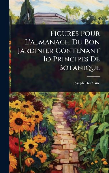 Figures Pour Lalmanach Du Bon Jardinier Contenant 1o Principes De Botanique