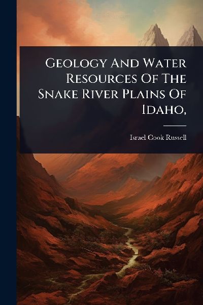 Geology And Water Resources Of The Snake River Plains Of Idaho,