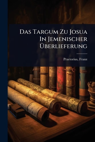 Das Targum Zu Josua In Jemenischer Ãœberlieferung