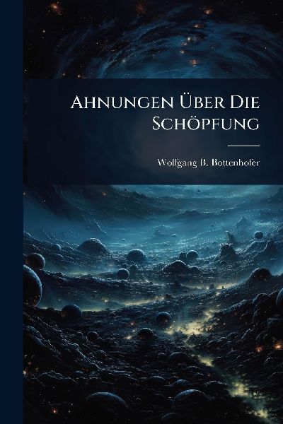 Ahnungen Ã&#156;ber Die Schöpfung