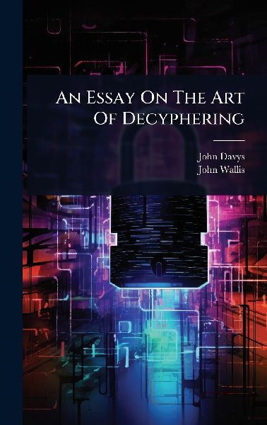 An Essay On The Art Of Decyphering
