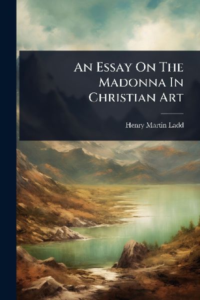 An Essay On The Madonna In Christian Art