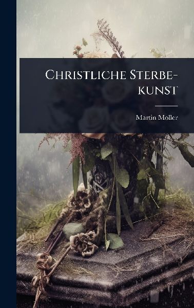 Christliche Sterbe-kunst