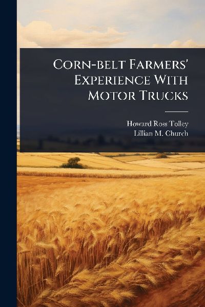 Corn-belt Farmers Experience With Motor Trucks