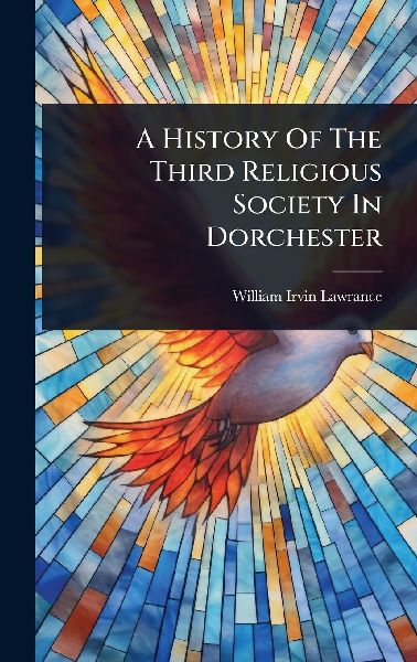 A History Of The Third Religious Society In Dorchester
