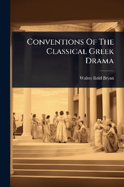 Conventions Of The Classical Greek Drama