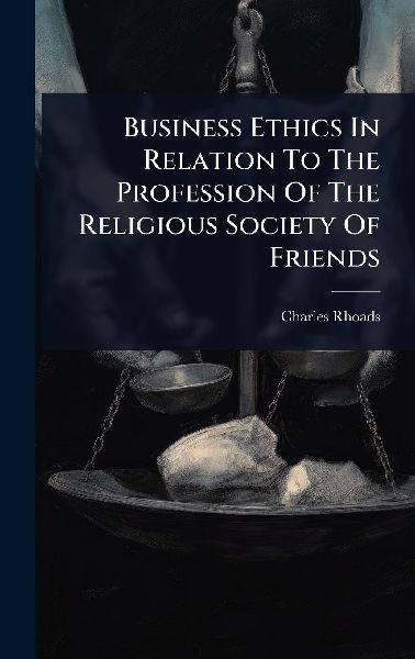 Business Ethics In Relation To The Profession Of The Religious Society Of Friends