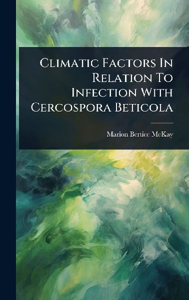 Climatic Factors In Relation To Infection With Cercospora Beticola